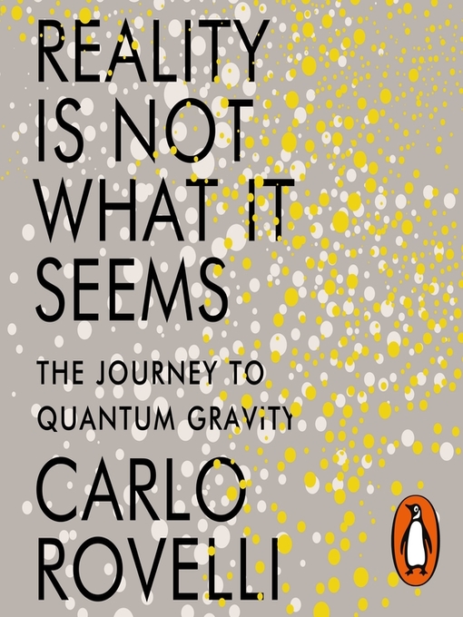 Title details for Reality Is Not What It Seems by Carlo Rovelli - Available